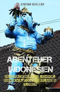 Paperback Abenteuer Indonesien: Backpacking Bali, Lombok, Sumbawa, Komodo Island & Flores [German] Book