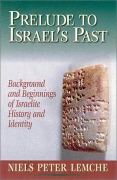 Hardcover Prelude to Israel's Past: Background and Beginnings of Israelite History and Identity Book