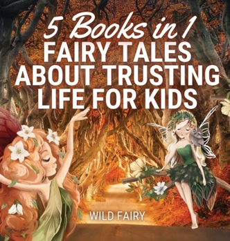 Hardcover Fairy Tales About Trusting Life for Kids: 5 Books in 1 Book