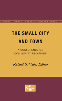 Paperback The Small City and Town: A Conference on Community Relations Book