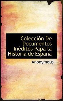 Paperback Colecci?n De Documentos In?ditos Papa la Historia de Espa?a [Spanish] Book