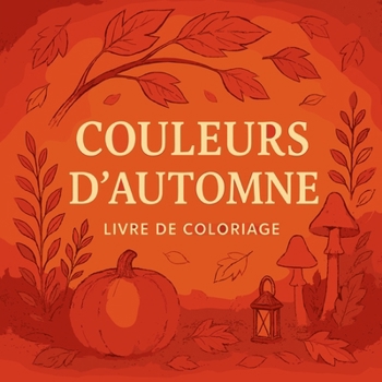 Couleurs d'Automne - Livre de coloriage (French Edition)