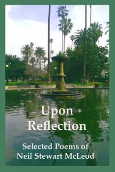 Paperback Upon Reflection: Selected Poems of Neil Stewart McLeod Book