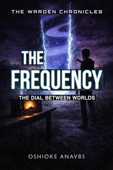 Paperback THE FREQUENCY: The Dial Between Worlds (The Warden Chronicles) Book