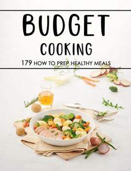 Paperback Budget Cooking: 179 How to Prep Healthy Meals Book