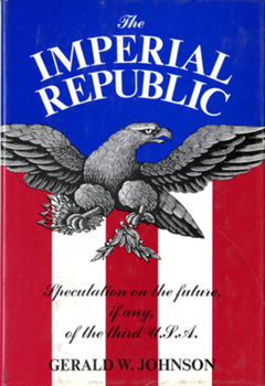 The Imperial Republic: Speculation on the Future, If Any, of the Third U.S.A.