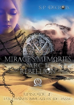 Paperback Mirage's Memories - Arc 1 Rébellion -: Episode 2 - Les chaînes immuables du passé [French] Book