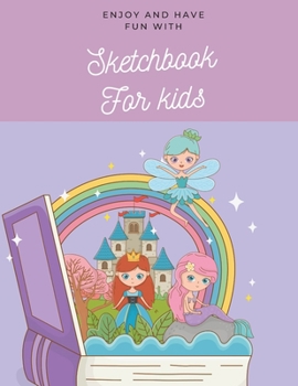 Paperback Enjoy and have fun with Sketchbook for kids: 8.5X11 inches notebook, blank page journal, 100 pages plank paper for sketcher, kids, boys, girls, men, w Book