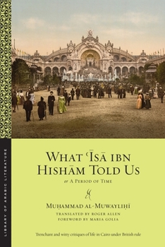 What 'Isa Ibn Hisham Told Us Or,: A Period of Time - Book  of the Library of Arabic Literature