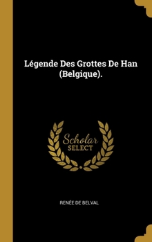 Hardcover Légende Des Grottes De Han (Belgique). [French] Book