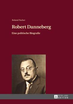 Hardcover Robert Danneberg: Eine politische Biografie [German] Book