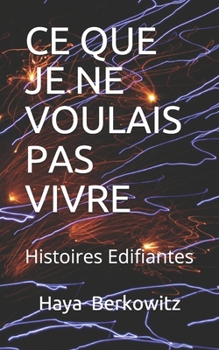 Paperback Ce Que Je Ne Voulais Pas Vivre ! [French] Book