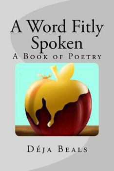 Paperback A Word Fitly Spoken: A Book of Poetry Book