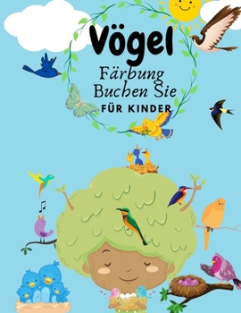 V?gel F?rbung Buch f?r Kinder: V?gel Malbuch f?r Kinder & Kleinkinder Alter 2-4 4-8 Malbuch f?r Vorsch?ler, Kindergarten.