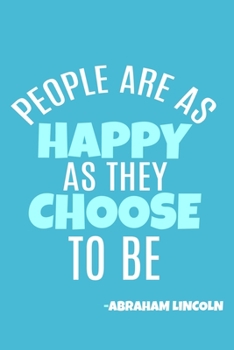 Paperback People Are As Happy As They Choose To Be - Abraham Lincoln: Blank Lined Notebook: All American Patriot Gift Journal 6x9 - 110 Blank Pages - Plain Whit Book