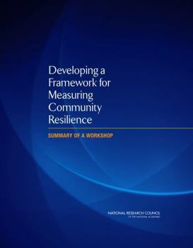 Paperback Developing a Framework for Measuring Community Resilience: Summary of a Workshop Book
