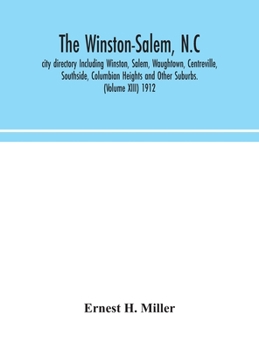 Hardcover The Winston-Salem, N.C. city directory Including Winston, Salem, Waughtown, Centreville, Southside, Columbian Heights and Other Suburbs. (Volume XIII) Book
