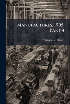 Paperback Manufactures, 1905, Part 4 Book
