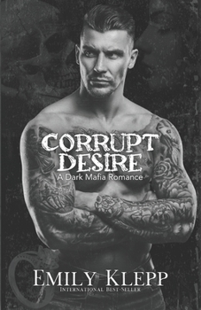 Paperback Corrupt Desire: A Dark Mafia Romance Book