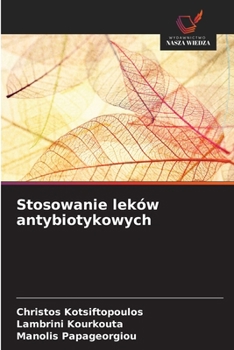 Stosowanie leków antybiotykowych (Polish Edition)