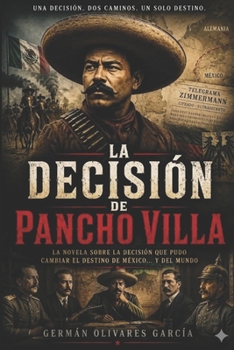 Paperback La Decisión de Pancho Villa: Novela de la Revolución Mexicana [Spanish] Book