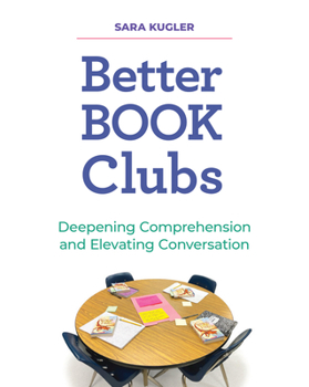 Paperback Better Book Clubs: Deepening Comprehension and Elevating Conversation Book