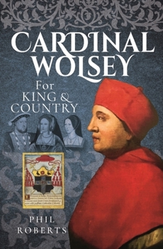 Hardcover Cardinal Wolsey: For King and Country Book