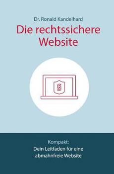 Paperback Die rechtssichere Website: Dein Leitfaden für eine abmahnfreie Website [German] Book