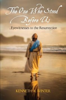 Paperback The One Who Stood Before Us: Eyewitnesses to the Resurrection Book