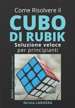 Paperback Come risolvere il cubo di Rubik: Soluzione veloce per principianti. [Italian] Book