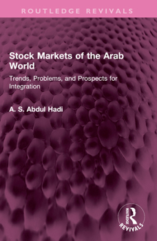 Paperback Stock Markets of the Arab World: Trends, Problems, and Prospects for Integration Book