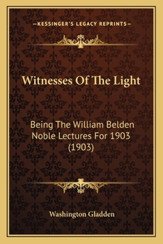 Paperback Witnesses Of The Light: Being The William Belden Noble Lectures For 1903 (1903) Book