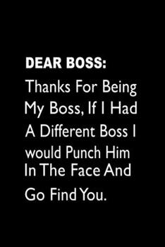 Paperback Dear Boss. Thanks For Being My Boss.: Funny Notebook Gift For boss: 6*9 Black Cover, 110 pages for writing Book