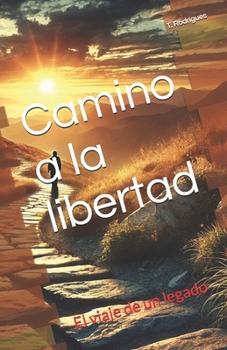 Camino a la libertad: El viaje de un legado (Spanish Edition)
