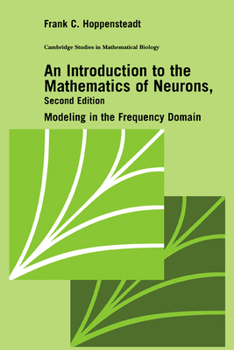 Paperback An Introduction to the Mathematics of Neurons: Modeling in the Frequency Domain Book