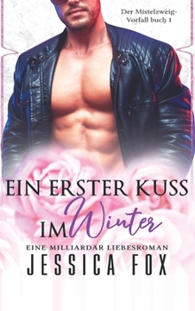 Hardcover Ein erster Kuss im Winter: Eine Milliardär Liebesroman [German] Book