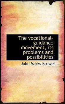 Paperback The Vocational-Guidance Movement, Its Problems and Possibilities Book