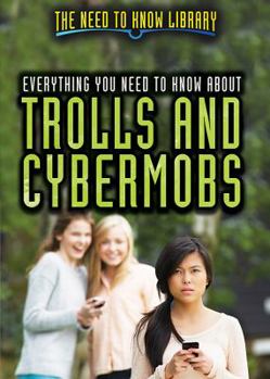 Everything You Need to Know about Trolls and Cybermobs - Book  of the Need to Know Library