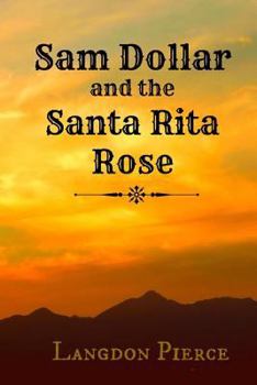 Paperback Sam Dollar and the Santa Rita Rose Book