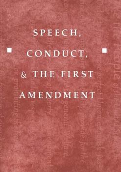 Paperback Speech, Conduct, and the First Amendment Book