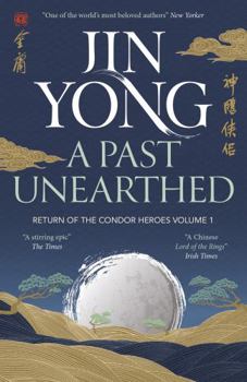 Paperback A Past Unearthed: Return of the Condor Heroes Volume 1 Book