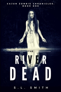 Paperback Cajun Zombie Chronicles, Book One: The River Dead Book