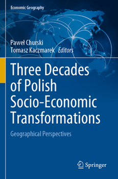Paperback Three Decades of Polish Socio-Economic Transformations: Geographical Perspectives Book