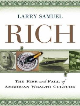 Hardcover Rich: The Rise and Fall of American Wealth Culture Book