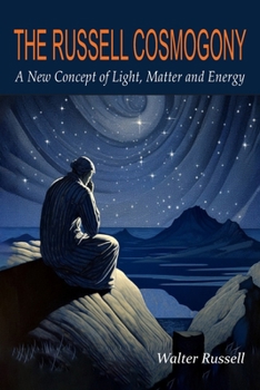 Paperback The Russell Cosmogony; A New Concept of Light, Matter, and Energy Book