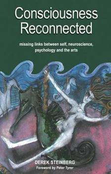 Paperback Consciousness Reconnected: Missing Links Between Self, Neuroscience, Psychology and the Arts Book