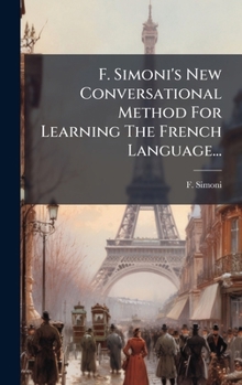 Hardcover F. Simoni's New Conversational Method For Learning The French Language... [French] Book