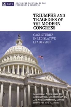 Hardcover Triumphs and Tragedies of the Modern Congress: Case Studies in Legislative Leadership Book
