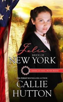Julia: Bride of New York - Book #11 of the American Mail-Order Brides