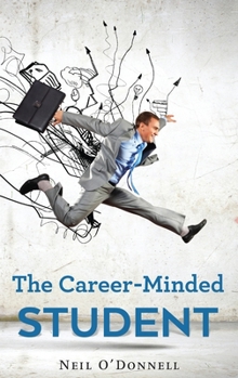 Hardcover The Career-Minded Student: How To Excel In Classes And Land A Job [Large Print] Book